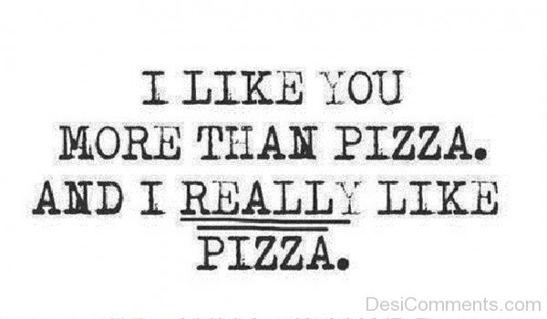 I Like You More Than Pizza