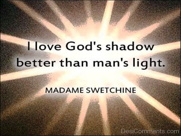 I Love God Shadow Better