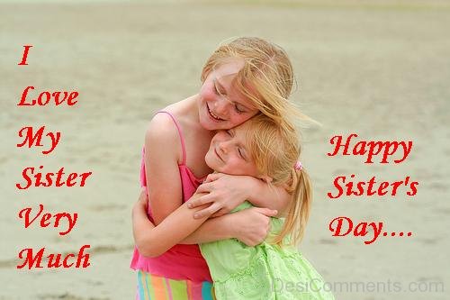 I Love My Sister Very Much – Happy Sister’s Day