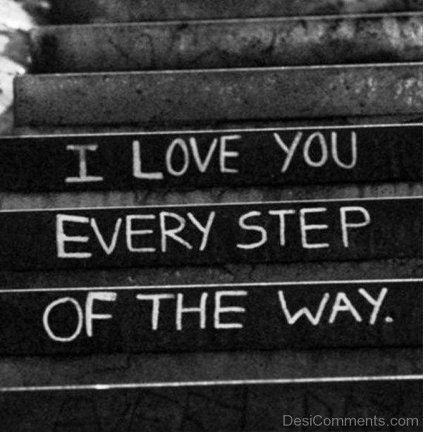 I Love You Every Step Of The Way