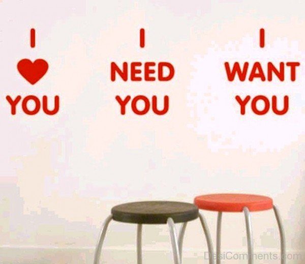 I Love You,Need,Want You