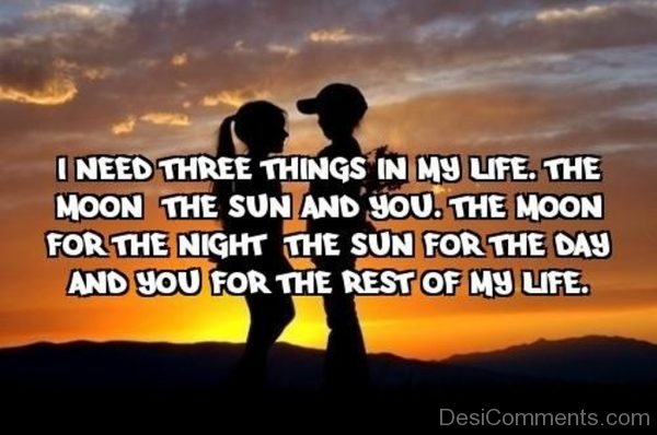 I Need Three Things In My Life The Moon,Sun And You-DC17