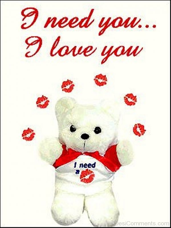 I Need You I Love You Teddy Image