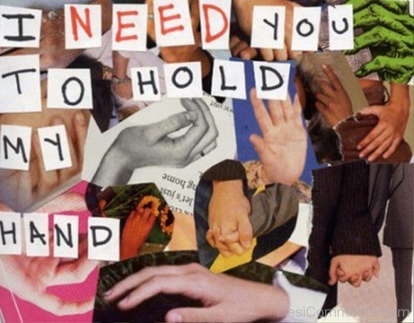 I Need You To Hold My Hand