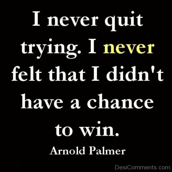 I Never Quit Trying