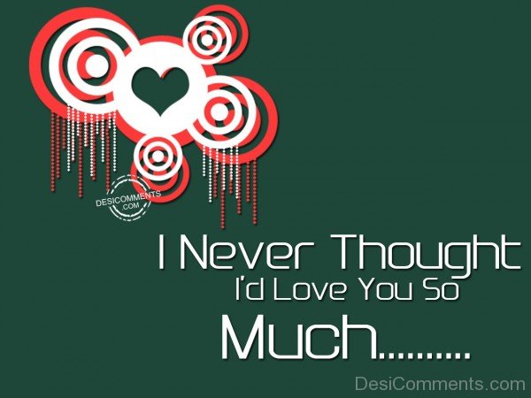 I Never Thoght I'd Love You So Much - 51