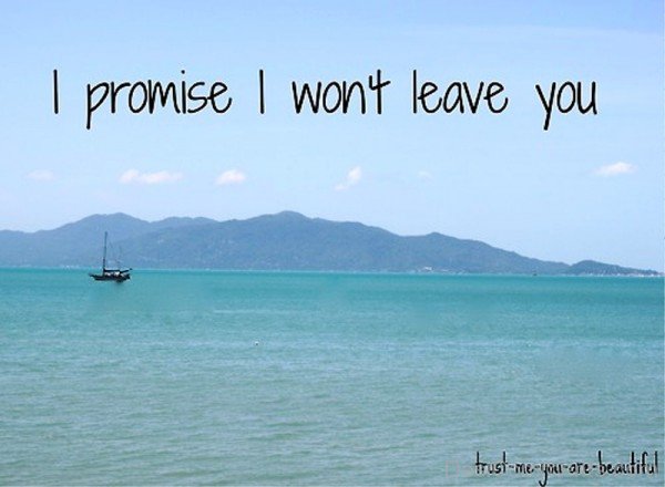 I Promise I Won’t Leave You