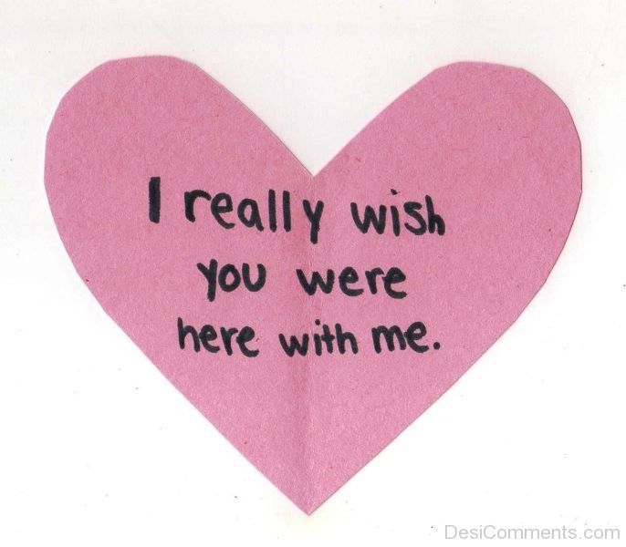 I Really Wish You Were Here With Me - DesiComments.com
