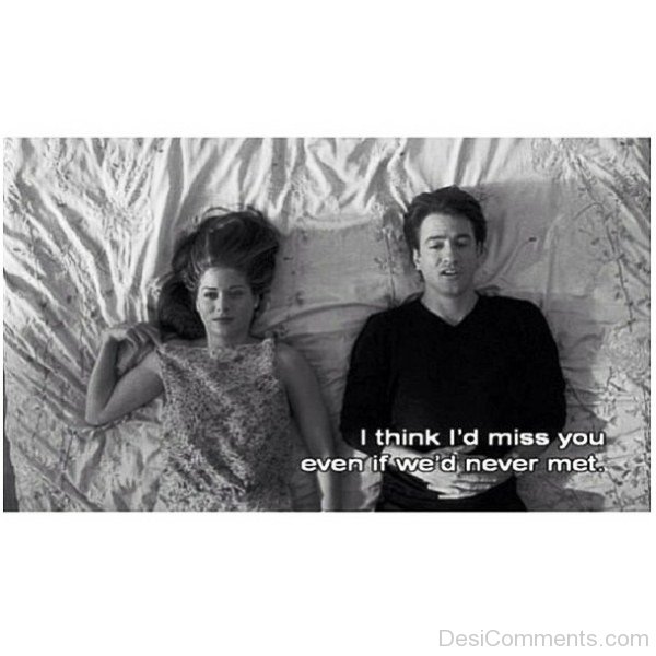 I Think I’d  Miss You