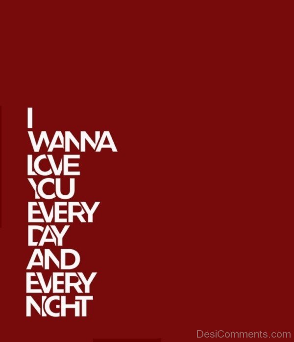 I Wanna Love You Everyday And Everynight-fd311DCppDC16