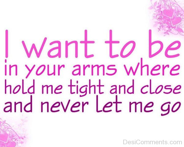 I Want To Be In Your Arms - DesiComments.com