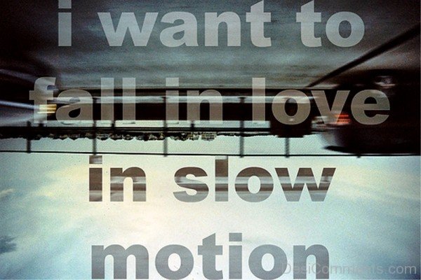 I Want To Fall In Love Slow Motion-ikm231DESI47