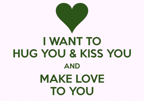 I Want To Hug And Kiss You