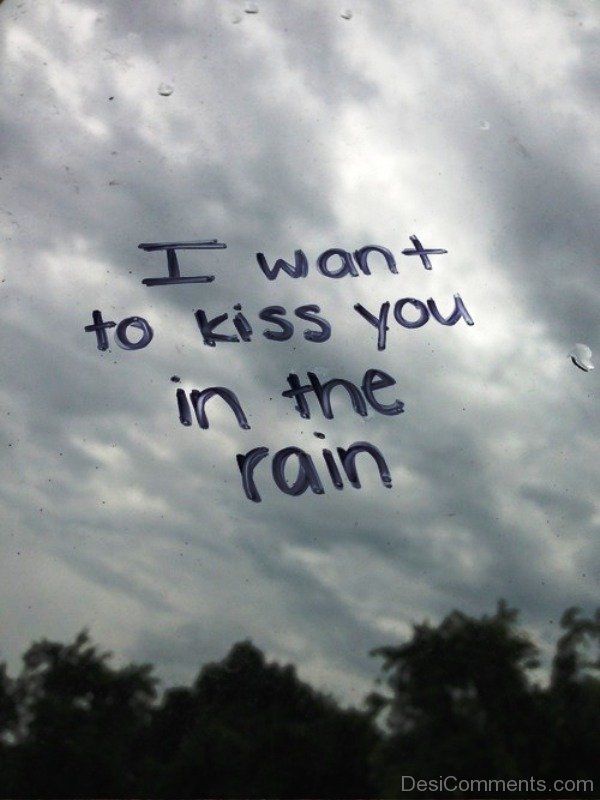 I Want To Kiss You In The Rain