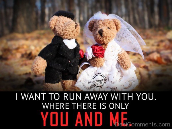 I Want To Run Away With You