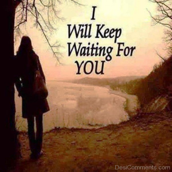 I Will Keep Waiting For You