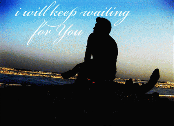 I Will Keep Waiting For You