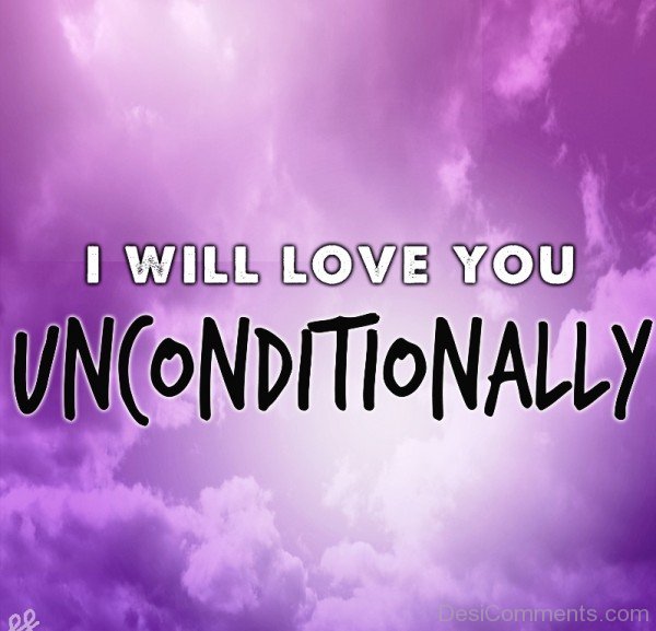 I Will Love You Unconditionally-tyu503DESI23