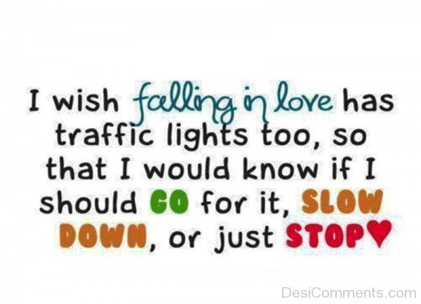 I Wish Falling In Love Has Traffic Lights-ikm232DESI19