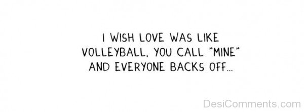 I Wish Love Was Like Volleyball