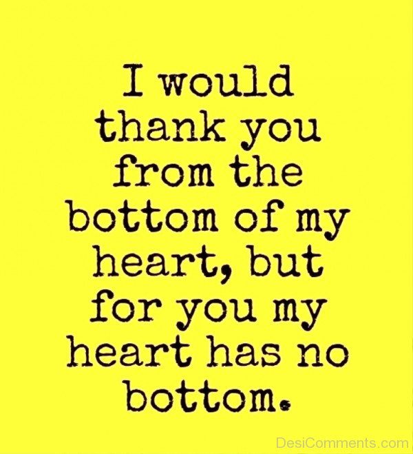 I Would Thank You From The Bottom Of My Heart