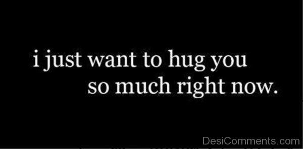 I just want to hug you- dc 77061