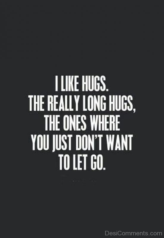 I like hugs