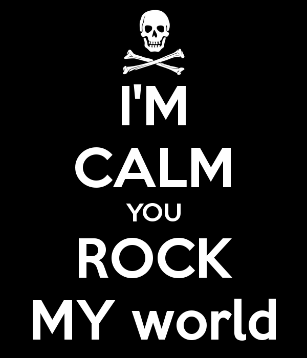I’M Calm You Rock My World