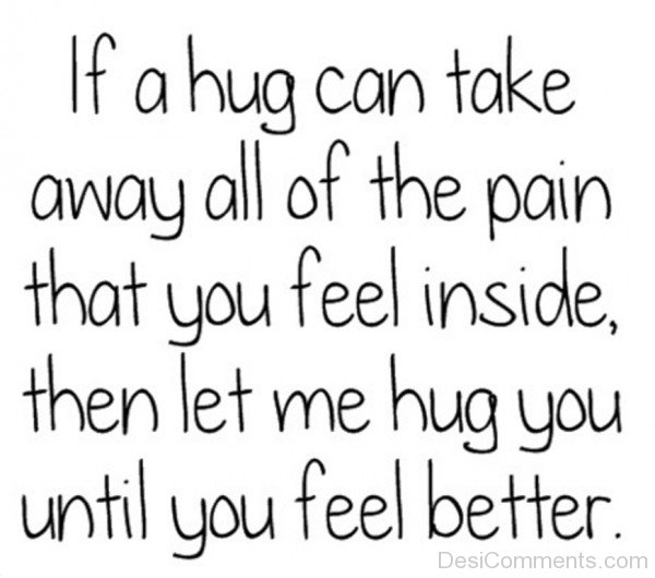 If A Hug Can Take Away All Of The Pain-lkj515