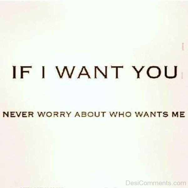 If I Want You Never Worry About