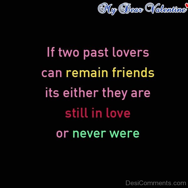 If Two Past Lovers Can Remain Friends