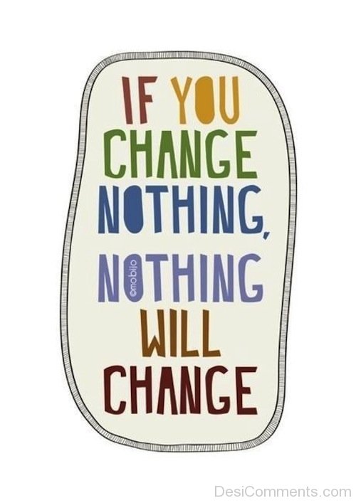 If You Change Nothing