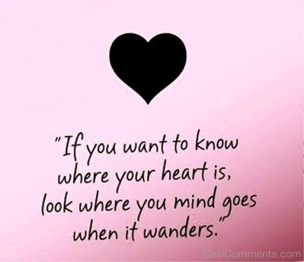 If You Want To Know Where Your Heart Is