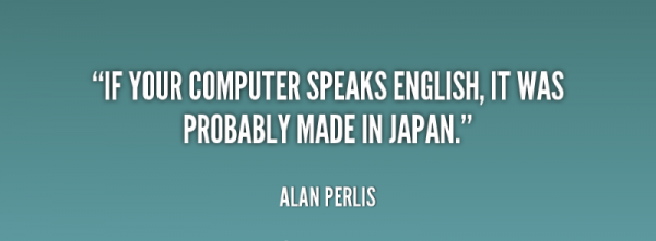 If Your Computer Speaks English, It Was Probably Made In Japan