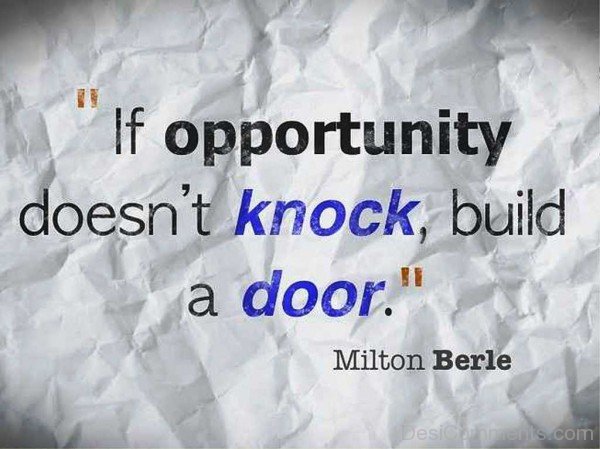 If opportunity doesn't knock build a door-dc018055