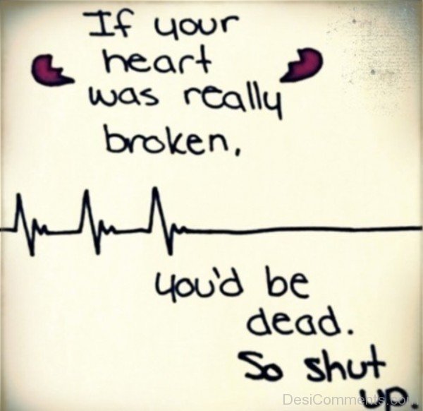 If your heart was really broken