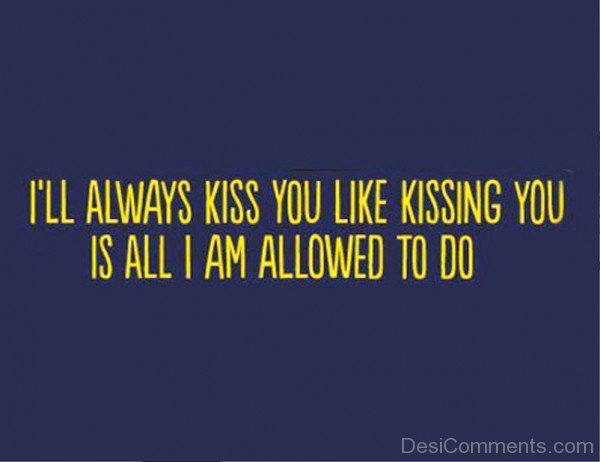 I’ll Always Kiss You