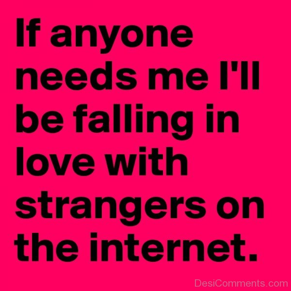 I'll Be Falling In Love With Strangers On The Internet-DC09DC37