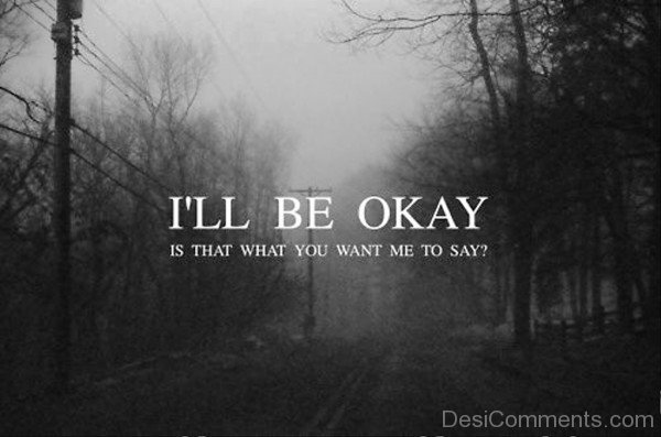 I’ll Be Okay