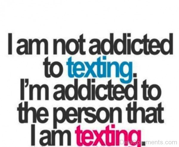 I'm Addicted To The Person That I Am Texting- Dc 914