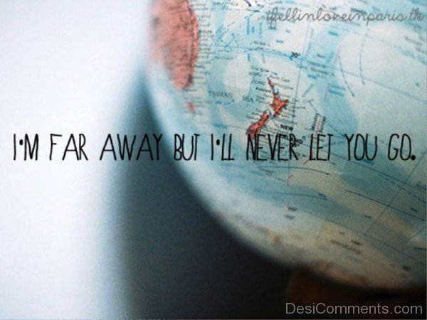 I'm Far Away But I'll Never Let You Go-cv515DC1615
