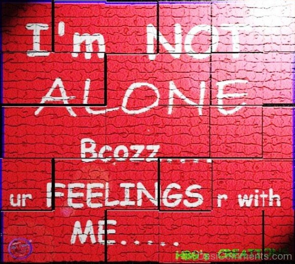 I'm Not Alone Because Your Feelings Are With Me-tr5406DesiD20