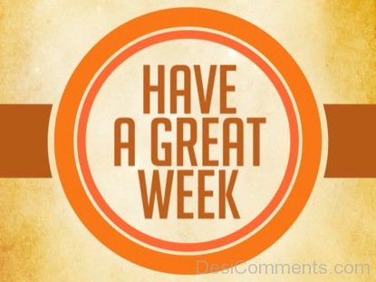 Image Of Have A Great  Week