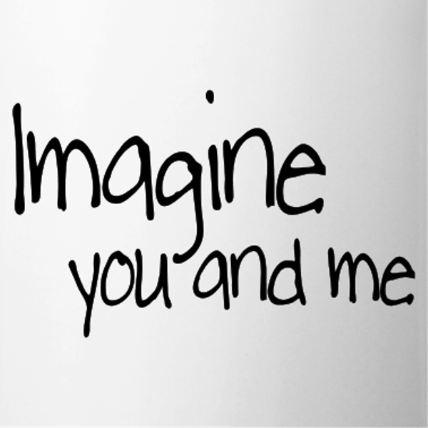 Imagine You And Me