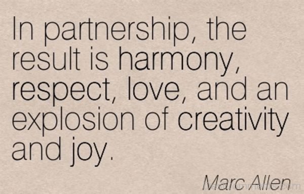 In A Partnership The Result Is Harmony,Respect And Love