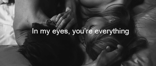 In My Eyes,You’re Everything