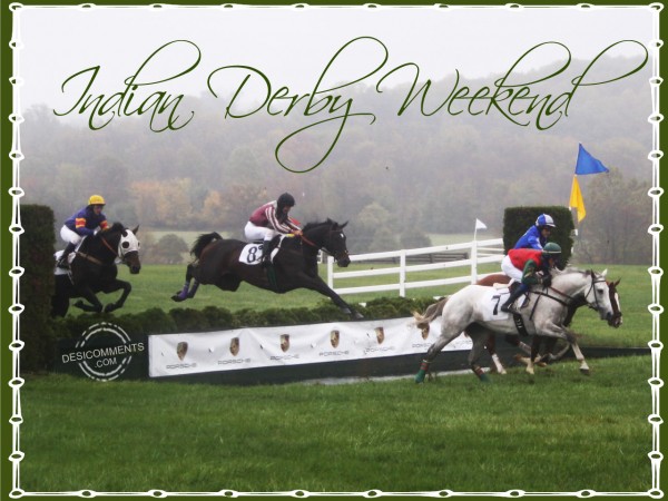 Indian Derby Weekend