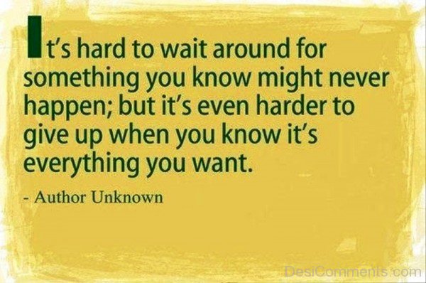 It Is Hard  To Wait Around For Something-DC90