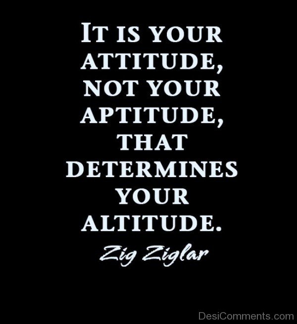 It Is Your  Attitude