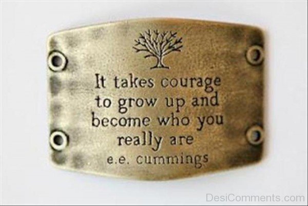 It Take Courage To Grow Up-DC075